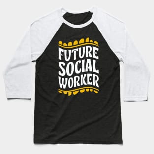 Future Social Worker, Playful Typography Baseball T-Shirt